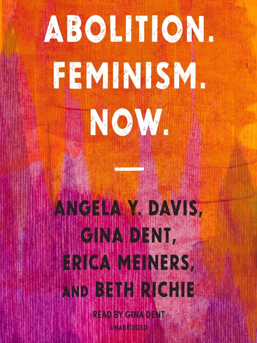 Title details for Abolition. Feminism. Now. by Gina Dent - Available